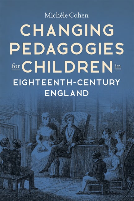 Book cover image for Changing Pedagogies for Children in Eighteenth-Century England ISBN: 9781837650699